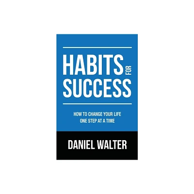 Habits for Success - by Daniel Walter (Paperback)