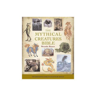 The Mythical Creatures Bible - (Mind Body Spirit Bibles) by Brenda Rosen (Paperback)