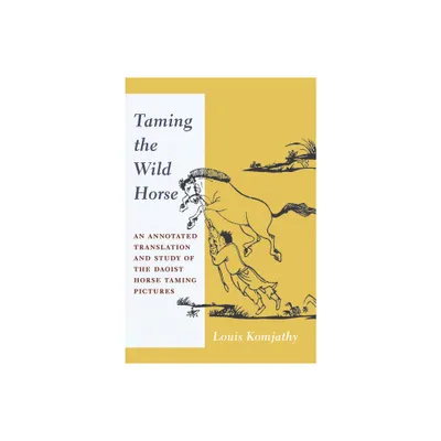 Taming the Wild Horse - Annotated by Louis Komjathy (Paperback)