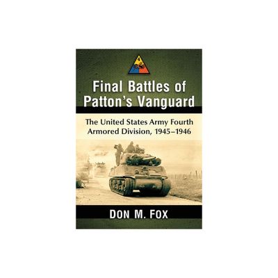 Final Battles of Pattons Vanguard - by Don M Fox (Paperback)