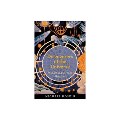 Discoverers of the Universe - by Michael Hoskin (Hardcover)