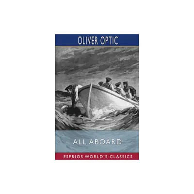 All Aboard (Esprios Classics) - by Oliver Optic (Paperback)