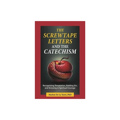 The Screwtape Letters and the Catechism - by Marlon de la Torre (Paperback)