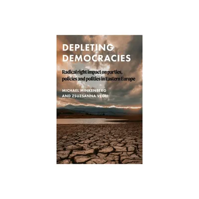 Depleting Democracies - (Global Studies of the Far Right) by Michael Minkenberg & Zsuzsanna Vgh (Hardcover)