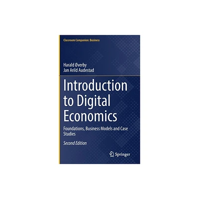 Introduction to Digital Economics - (Classroom Companion: Business) 2nd Edition by Harald Verby & Jan Arild Audestad (Hardcover)