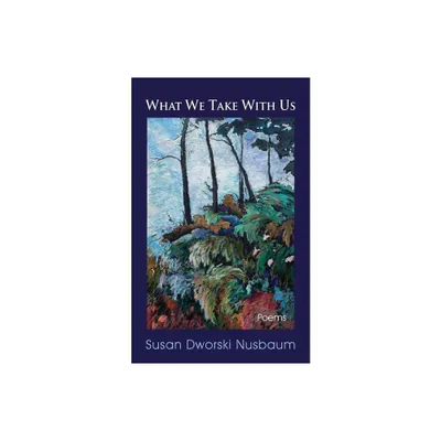 What We Take with Us - by Susan Dworski Nusbaum (Paperback)