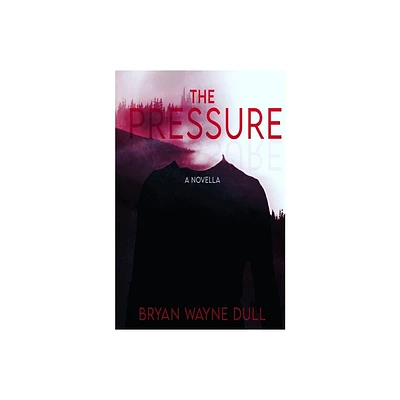 The Pressure - by Bryan Wayne Dull (Paperback)