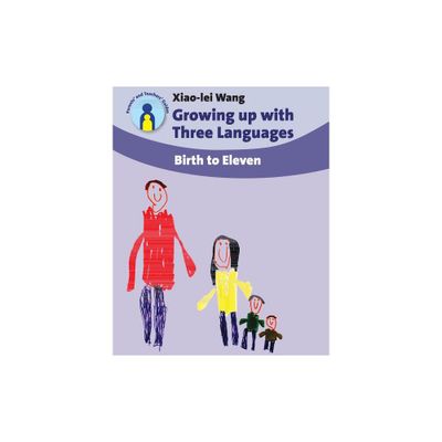 Growing Up with Three Languages - (Parents and Teachers Guides) by Xiao-Lei Wang (Paperback)