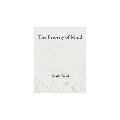 The Priority of Mind - by Keith Ward (Paperback)