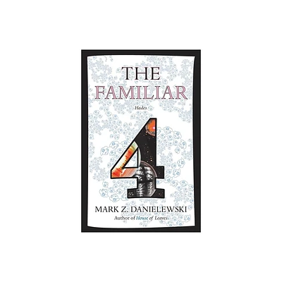 The Familiar, Volume 4 - by Mark Z Danielewski (Paperback)