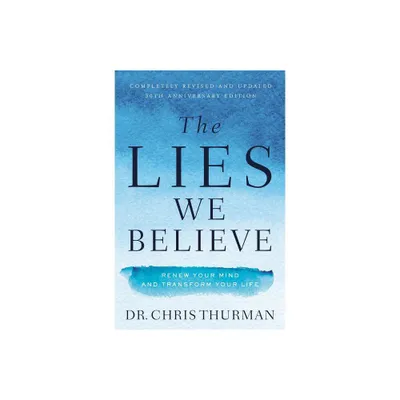 The Lies We Believe - by Chris Thurman (Paperback)