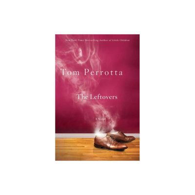 The Leftovers - by Tom Perrotta (Paperback)