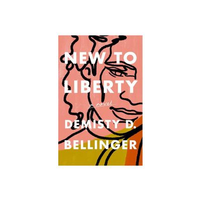 New to Liberty - by Demisty D Bellinger (Hardcover)