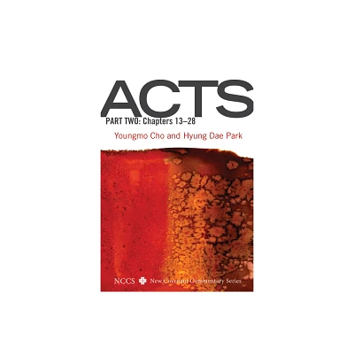 Acts, Part Two - (New Covenant Commentary) by Youngmo Cho & Hyung Dae Park (Hardcover)