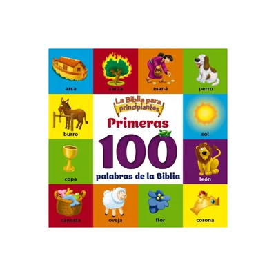 La Biblia Para Principiantes, Primeras 100 Palabras de la Biblia - (Beginners Bible) by The Beginners Bible (Hardcover)