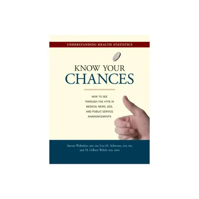 Know Your Chances - by Steven Woloshin & Lisa M Schwartz & H Gilbert Welch (Paperback)