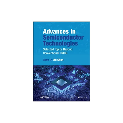 Advances in Semiconductor Technologies - by An Chen (Hardcover)