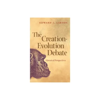 The Creation-Evolution Debate - (George H. Shriver Lecture Religion in American History) by Edward J Larson (Paperback)