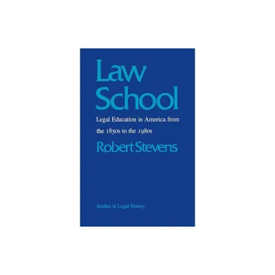 Law School - (Studies in Legal History) by Robert Stevens (Paperback)