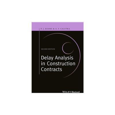 Delay Analysis in Construction Contracts - 2nd Edition by P John Keane & Anthony F Caletka (Paperback)