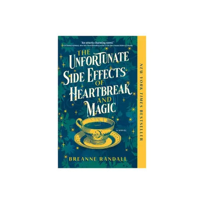 The Unfortunate Side Effects of Heartbreak and Magic - by Breanne Randall (Paperback)