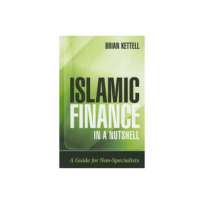 Islamic Finance in a Nutshell - (Wiley Finance) by Brian Kettell (Paperback)