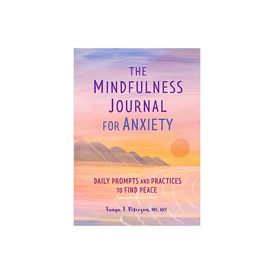 The Mindfulness Journal for Anxiety - by Tanya J Peterson (Paperback)