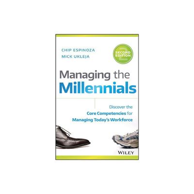 Managing the Millennials - 2nd Edition by Chip Espinoza & Mick Ukleja (Hardcover)