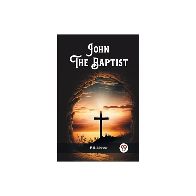 John The Baptist - by F B Meyer (Paperback)