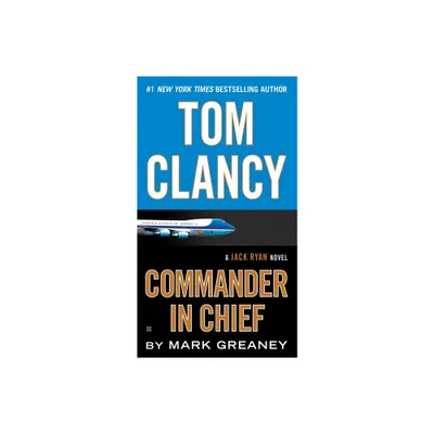 Tom Clancy: Commander in Chief - (Jack Ryan Novels) by Mark Greaney (Paperback)