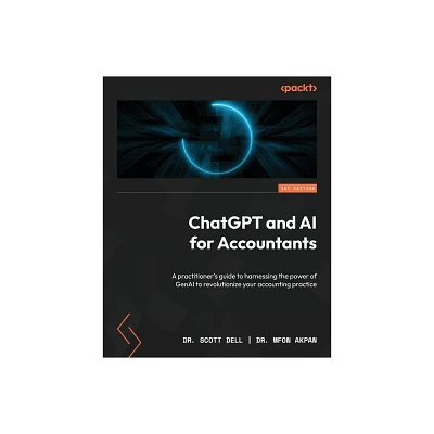 ChatGPT and AI for Accountants - by Scott Dell & Mfon Akpan (Paperback)