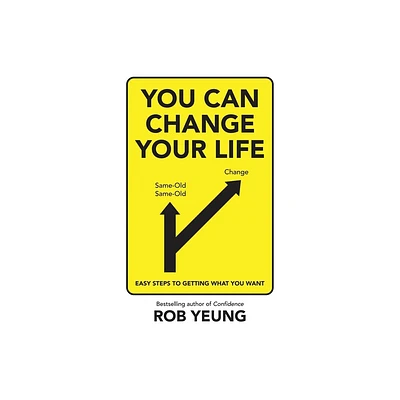 You Can Change Your Life - by Rob Yeung (Paperback)