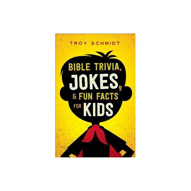 Bible Trivia, Jokes, and Fun Facts for Kids - by Troy Schmidt (Paperback)