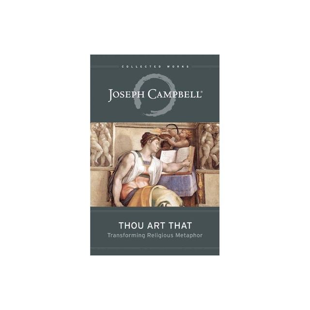 Thou Art That - (Collected Works of Joseph Campbell) by Joseph Campbell (Paperback)