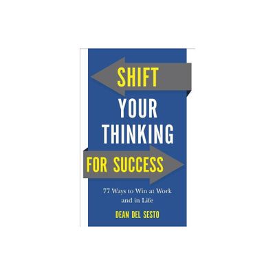 Shift Your Thinking for Success - by Dean Del Sesto (Paperback)