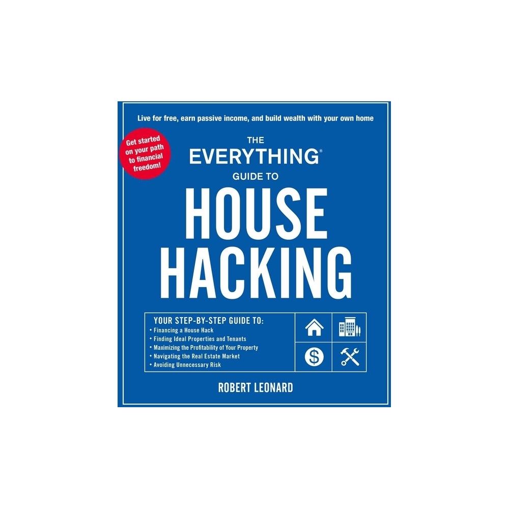 Everything The Everything Guide to House Hacking - (Everything(r)) by  Robert Leonard (Paperback) | The Market Place