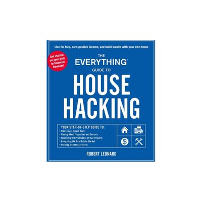 The Everything Guide to House Hacking - (Everything(r)) by Robert Leonard (Paperback)