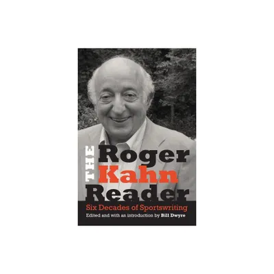 The Roger Kahn Reader - (Hardcover)