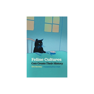 Feline Cultures - (Animal Voices / Animal Worlds) by ric Baratay (Paperback)