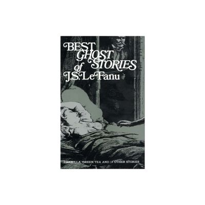 Best Ghost Stories of J. S. Lefanu - (Dover Literature: Gothic/Horror Short Stories) by J Sheridan Lefanu (Paperback)