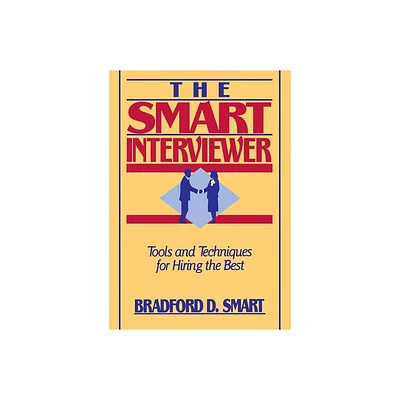 The Smart Interviewer - by Bradford D Smart (Paperback)