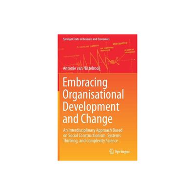 Embracing Organisational Development and Change - (Springer Texts in Business and Economics) by Antonie Van Nistelrooij (Hardcover)