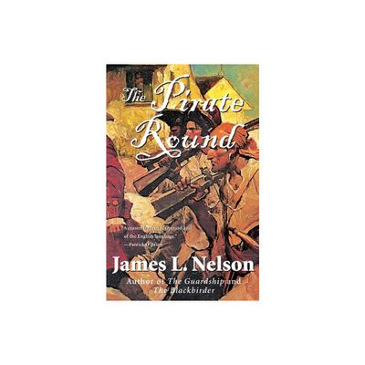 The Pirate Round - (Brethren of the Coast (Paperback)) by James L Nelson (Paperback)