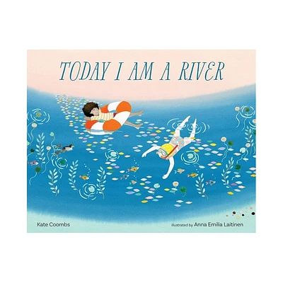 Today I Am a River - by Kate Coombs (Hardcover)