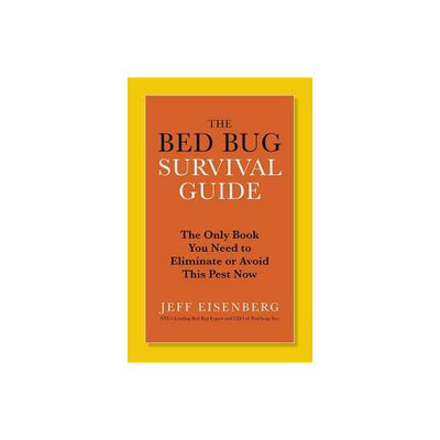 The Bed Bug Survival Guide - by Jeff Eisenberg (Paperback)