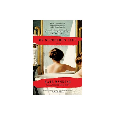 My Notorious Life - by Kate Manning (Paperback)