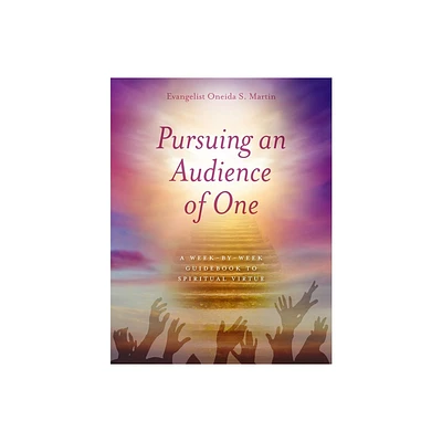 Pursuing an Audience of One - by Onieda S Martin (Paperback)