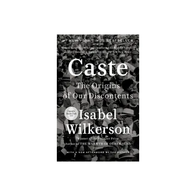 Caste: The Origins Of Our Discontents - by Isabel Wilkerson (Paperback)