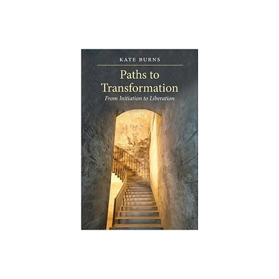 Paths to Transformation - by Kate Burns (Paperback)