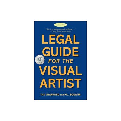 Legal Guide for the Visual Artist - 6th Edition by Tad Crawford & M J Bogatin (Paperback)